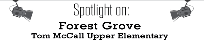 Spotlight on Forest Grove Tom McCall Upper Elementary