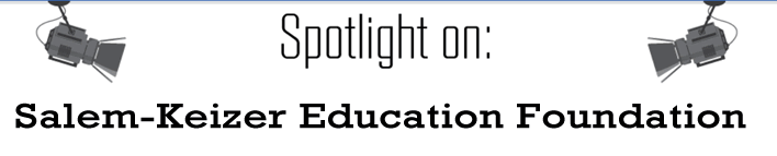 Spotlight on Salem-Keizer Education Foundation