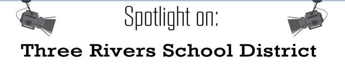 Spotlight on Three Rivers School District